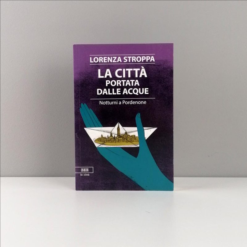 Lorenza Stroppa, La città portata dalle acque, Bottega Errante Edizioni