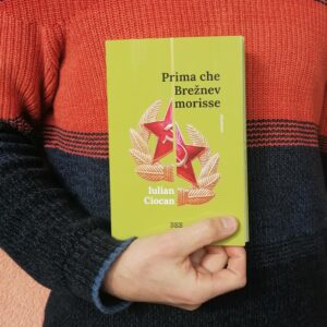Prima che Brežnev morisse, di Iulian Ciocan, Bottega Errante Edizioni