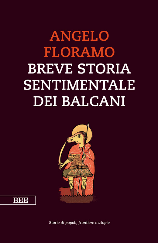 Breve storia sentimentale dei Balcani, di Angelo Floramo, Bottega Errante Edizioni