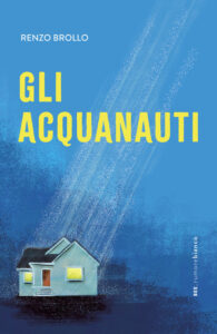 GLI ACQUANAUTI, Renzo Brollo, Bottega Errante Edizioni
