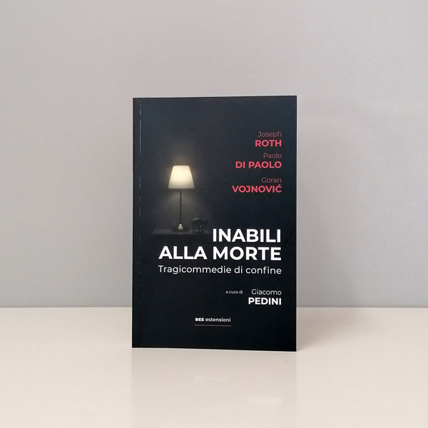 Inabili alla morte_Roth, Di Paolo, Vojnović, Pedini_Bottega Errante Edizioni
