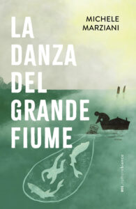 LA DANZA DEL GRANDE FIUME, Michele Marziani, Bottega Errante Edizioni