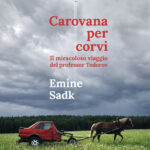 Carovana per corvi, Emine Sadk, traduzione di Giorgia Spadoni - Bottega Errante Edizioni 2026