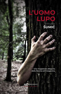 L'Uomo lupo, di Mihaela Šumić, traduzione Marijana Puljić_Bottega Errante Edizioni