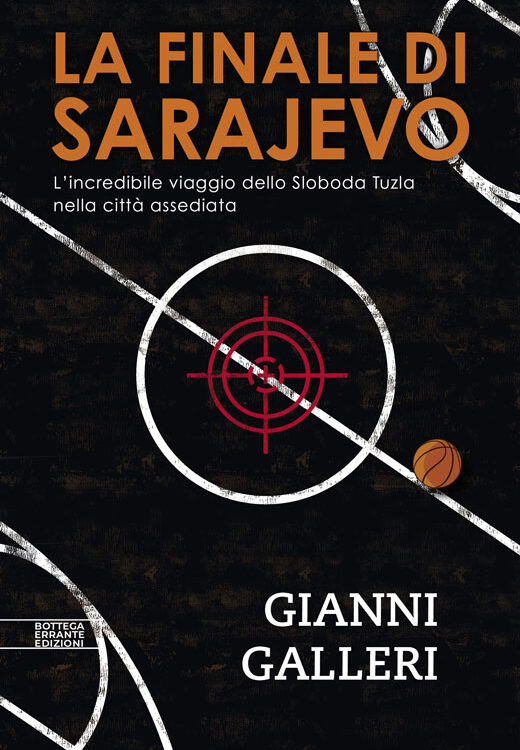 La finale di Sarajevo, di Gianni Galleri, Bottega Errante Edizioni